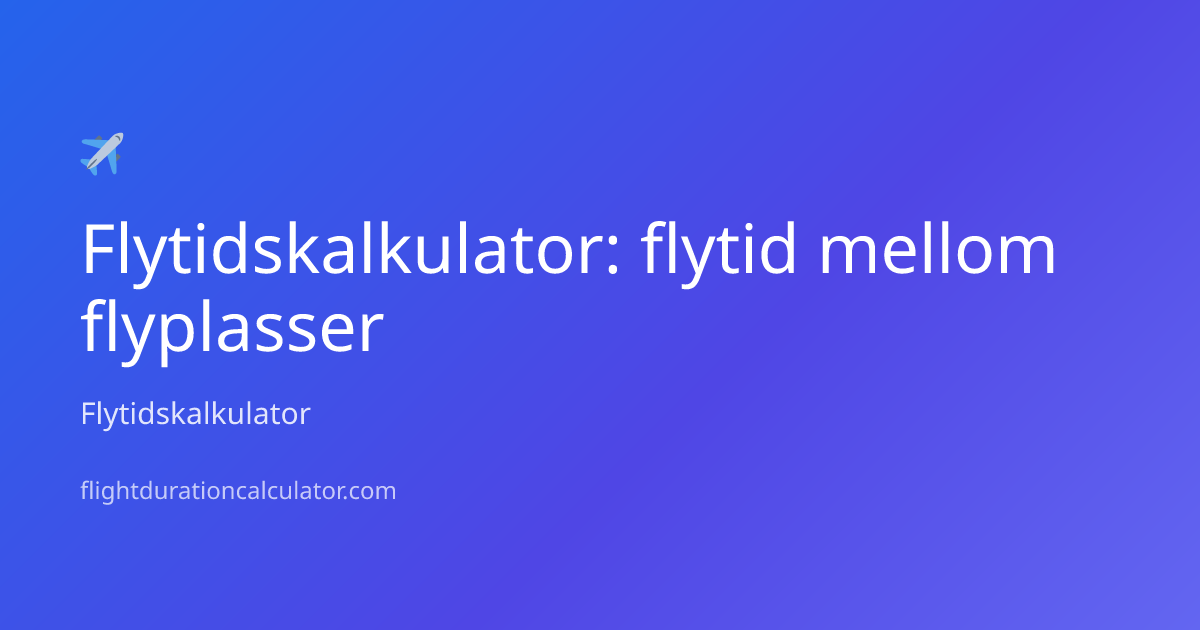 Flytid fra London til Ubon Ratchathani | Flytidskalkulator